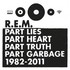 R.E.M. - Part Lies Part Heart Part Truth Part Garbage (2011).jpg